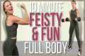 10 minute FEISTY & FUN Full Body