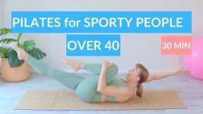 Pilates for Sporty People Over 40 | 30 Minute Pilates Full Body Condtioning Workout