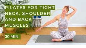 Pilates for Tight Neck, Shoulder and Back Muscles | 30 Min Pilates to Release & Restore