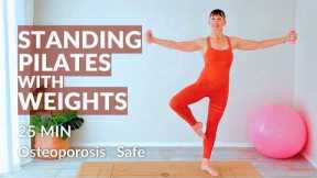 Standing Pilates with Weights | Strengthen Legs, Back & Core (Safe for Osteoporosis) | 25 Min